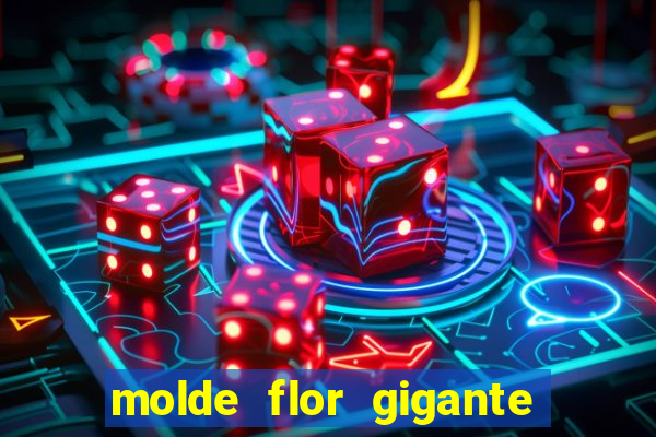 molde flor gigante de organza